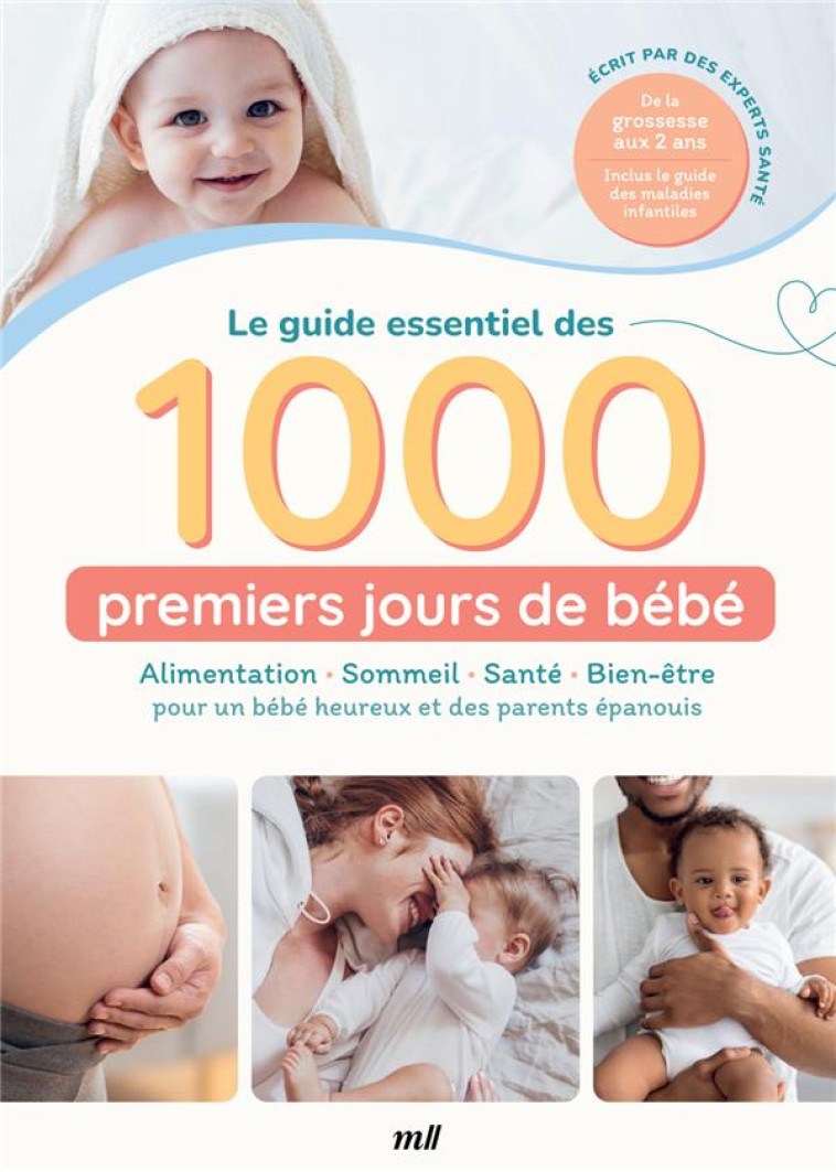 LE GUIDE ESSENTIEL DES 1000 PREMIERS JOURS DE BEBE : ALIMENTATION - SOMMEIL - SANTE - BIEN-ETRE - PO - COLLECTIF - MERCILESLIVRES