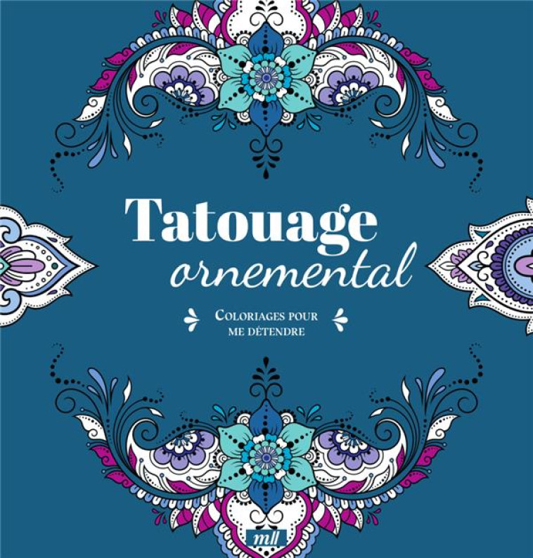 TATOUAGE ORNEMENTAL - COLORIAGES POUR ME DETENDRE - 48 COLORIAGES POUR SE DETENDRE ET S'EVADER TOUTE - COLLECTIF - NC