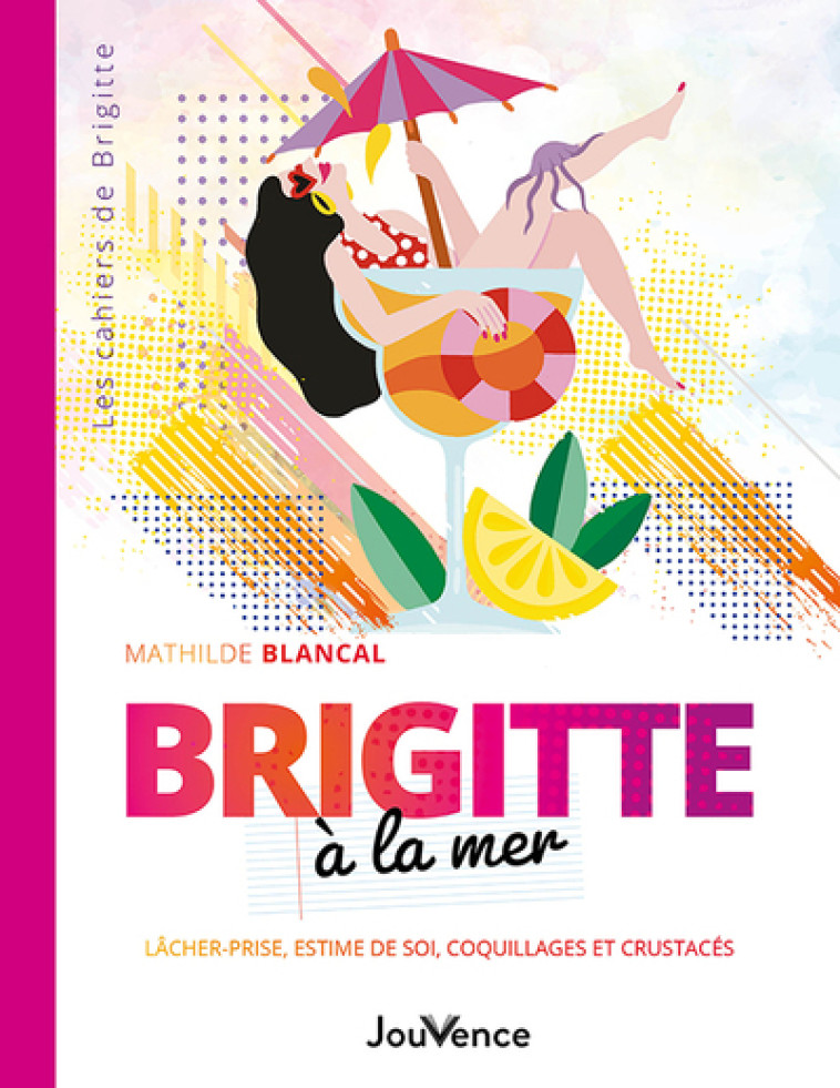 BRIGITTE A LA MER - LACHER-PRISE, ESTIME DE SOI, COQUILLAGES ET CRUSTACES - BLANCAL MATHILDE - JOUVENCE