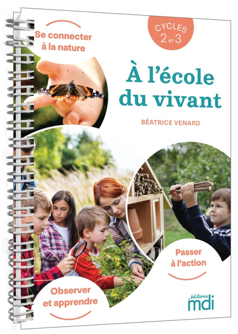 A L'ECOLE DU VIVANT  -  CYCLES 2 ET 3  -  GUIDE PEDAGOGIQUE ET D'ACTIVITES (EDITION 2023) - VENARD  BEATRICE - MDI