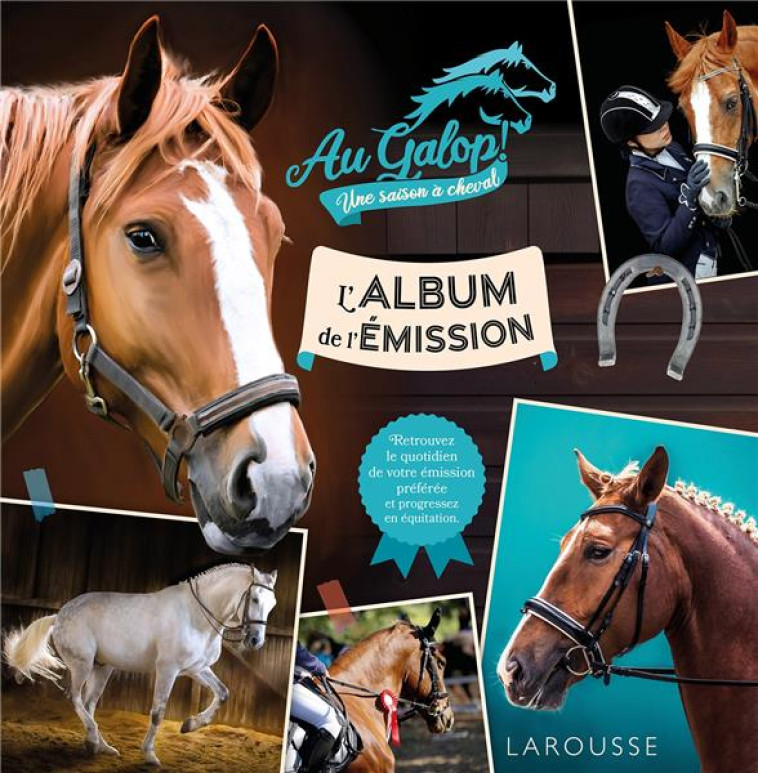 AU GALOP, UNE SAISON A CHEVAL, L'ALBUM DE L'EMISSION - LOT BEATRIX - LAROUSSE