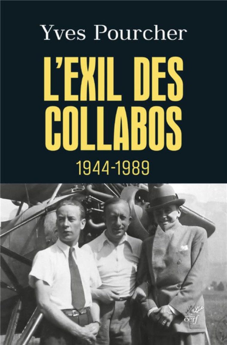 L'EXIL DES COLLABOS - 1944-1989 - POURCHER YVES - CERF