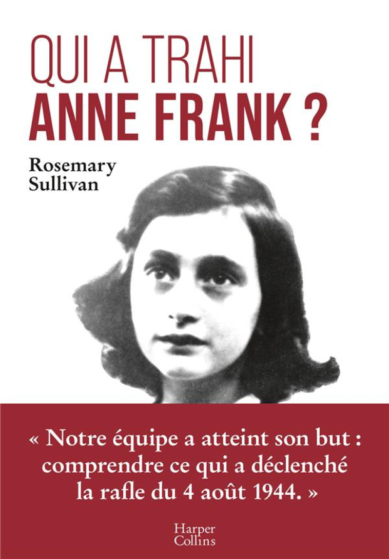 QUI A TRAHI ANNE FRANK ? - L'ENQUETE QUI LEVE LE VOILE SUR L'ARRESTATION D'ANNE FRANK - SULLIVAN ROSEMARY - HARPERCOLLINS