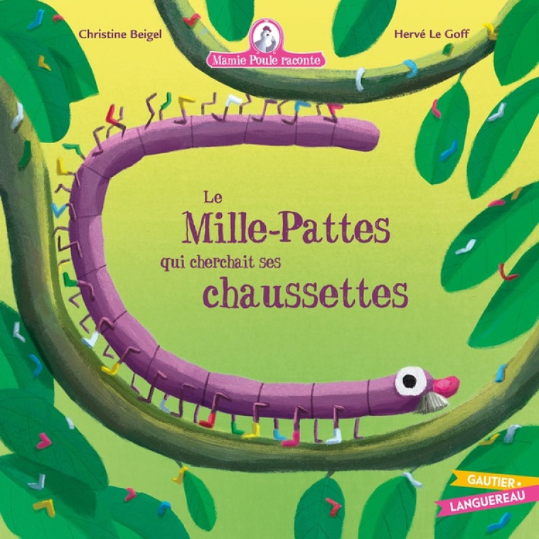 MAMIE POULE RACONTE - LE MILLE-PATTES QUI CHERCHAIT SES CHAUSSETTES - BEIGEL/LE GOFF - HACHETTE