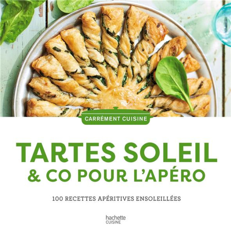 TARTES SOLEIL & CO POUR L'APERO - 100 RECETTES APERITIVES ENSOLEILLEES - COLLECTIF - HACHETTE