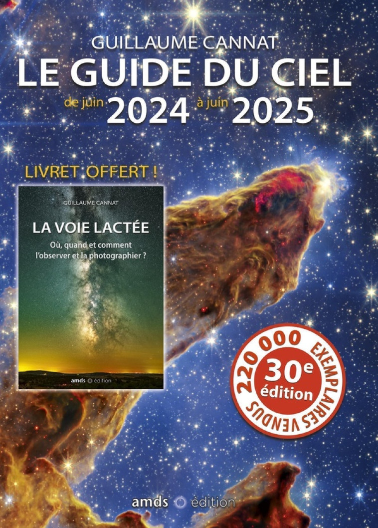 LE GUIDE DU CIEL DE JUIN 2024 A JUIN 2025 -30EME EDITION - AVEC UN LIVRET OFFERT DE 32 PAGES SUR L'O - CANNAT GUILLAUME - AMDS