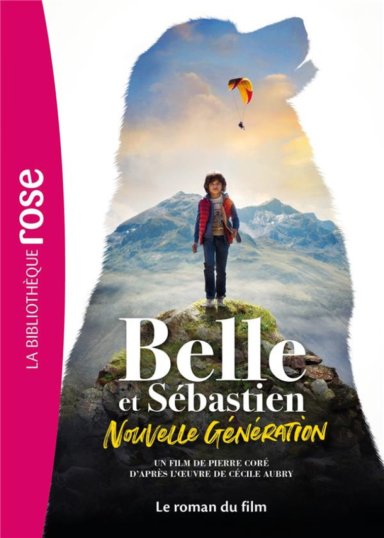 FILMS BB ROSE 8-10 - BELLE ET SEBASTIEN : NOUVELLE GENERATION - LE ROMAN DU FILM - GAUMONT - HACHETTE