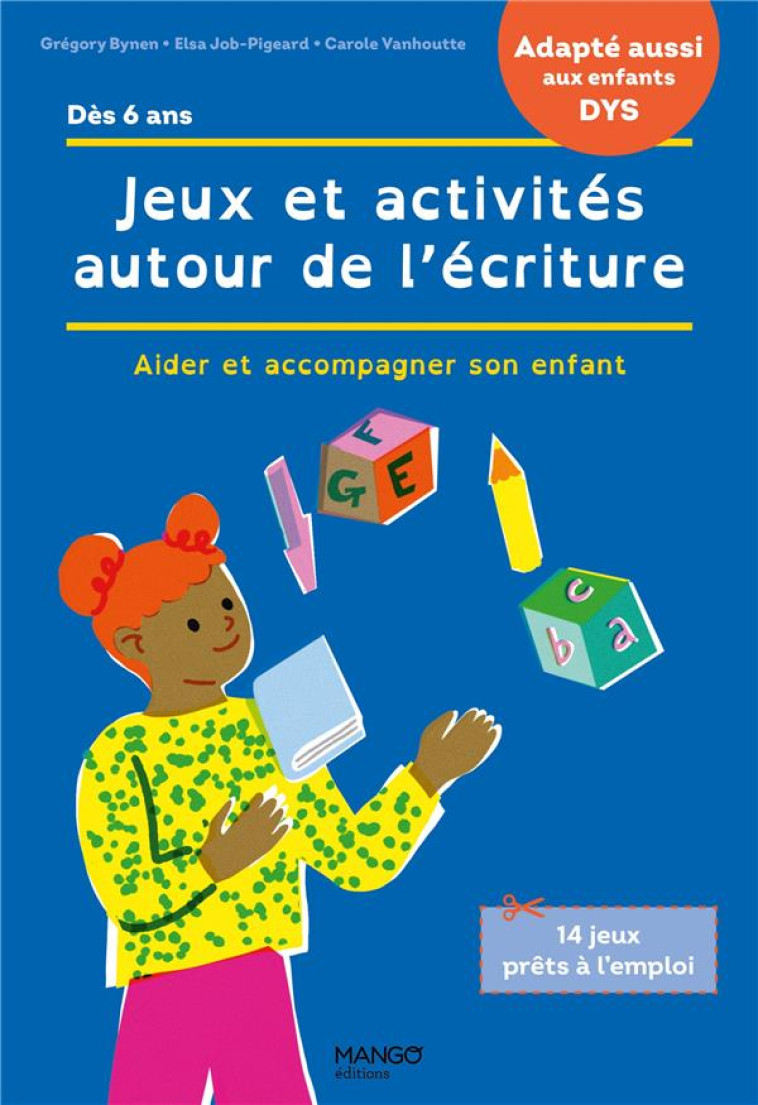 JEUX ET ACTIVITES AUTOUR DE L'ECRITURE - ACCOMPAGNER SON ENFANT EN CAS DE DIFFICULTES / ADAPTE AUX E - BYNEN-JOURNO - MANGO