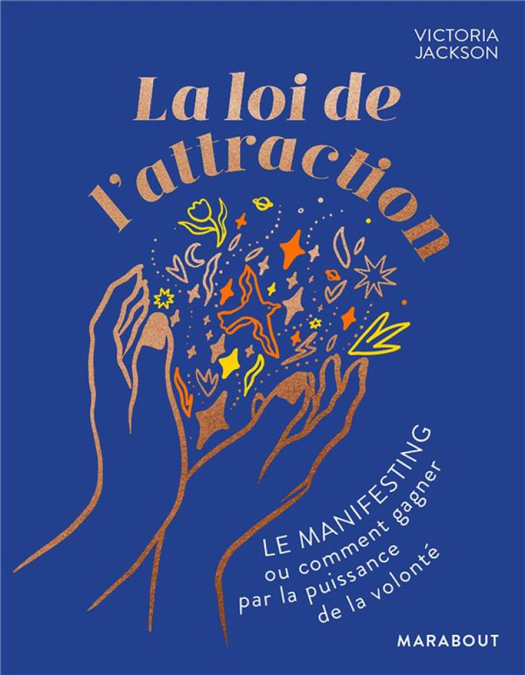 LA LOI DE L'ATTRACTION - LE MANIFESTING OU COMMENT GAGNER PAR LA PUISSANCE DE LA VOLONTE - JACKSON VICTORIA - MARABOUT