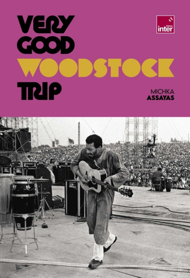 VERY GOOD WOODSTOCK TRIP - ASSAYAS MICHKA - GM EDITIONS