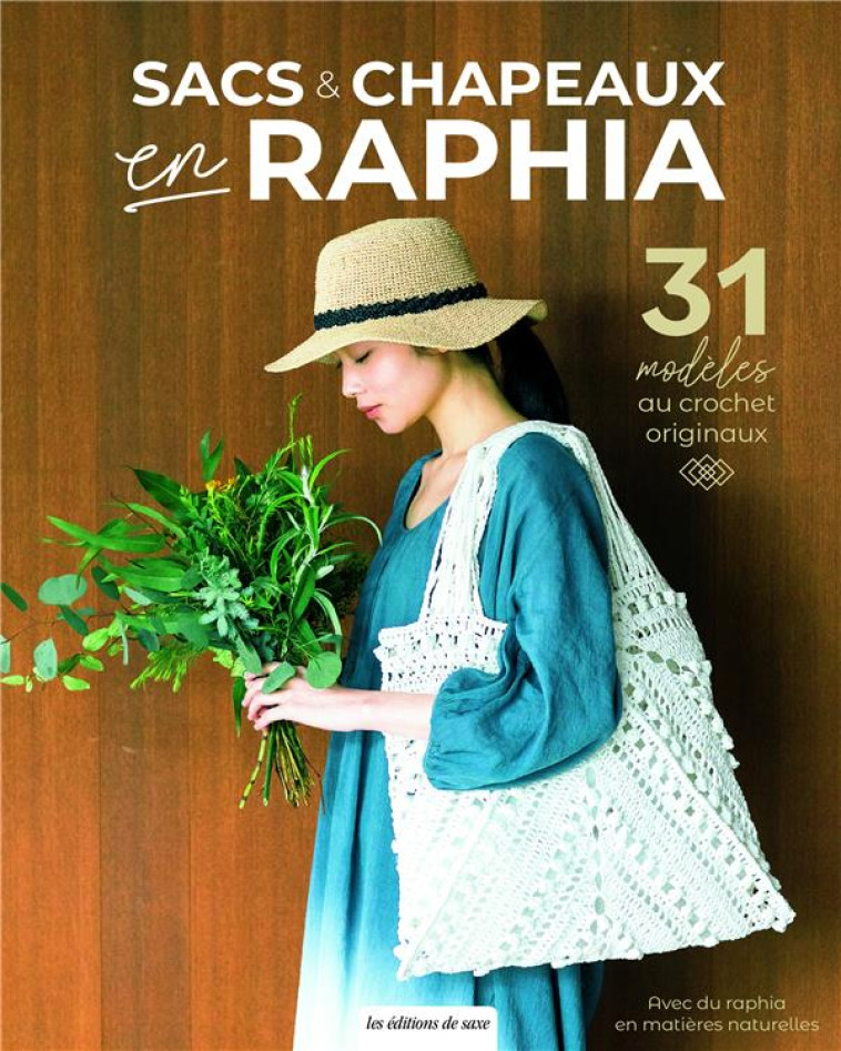 SACS & CHAPEAUX EN RAPHIA. 31 MODELES AU CROCHET ORIGINAUX - BUNKA - DE SAXE