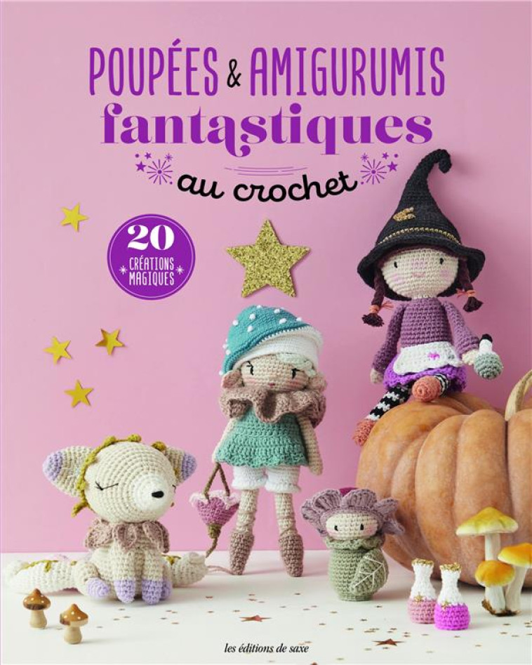 POUPEES & AMIGURUMIS FANTASTIQUES AU CROCHET - UVRE COLLECTIVE - DE SAXE