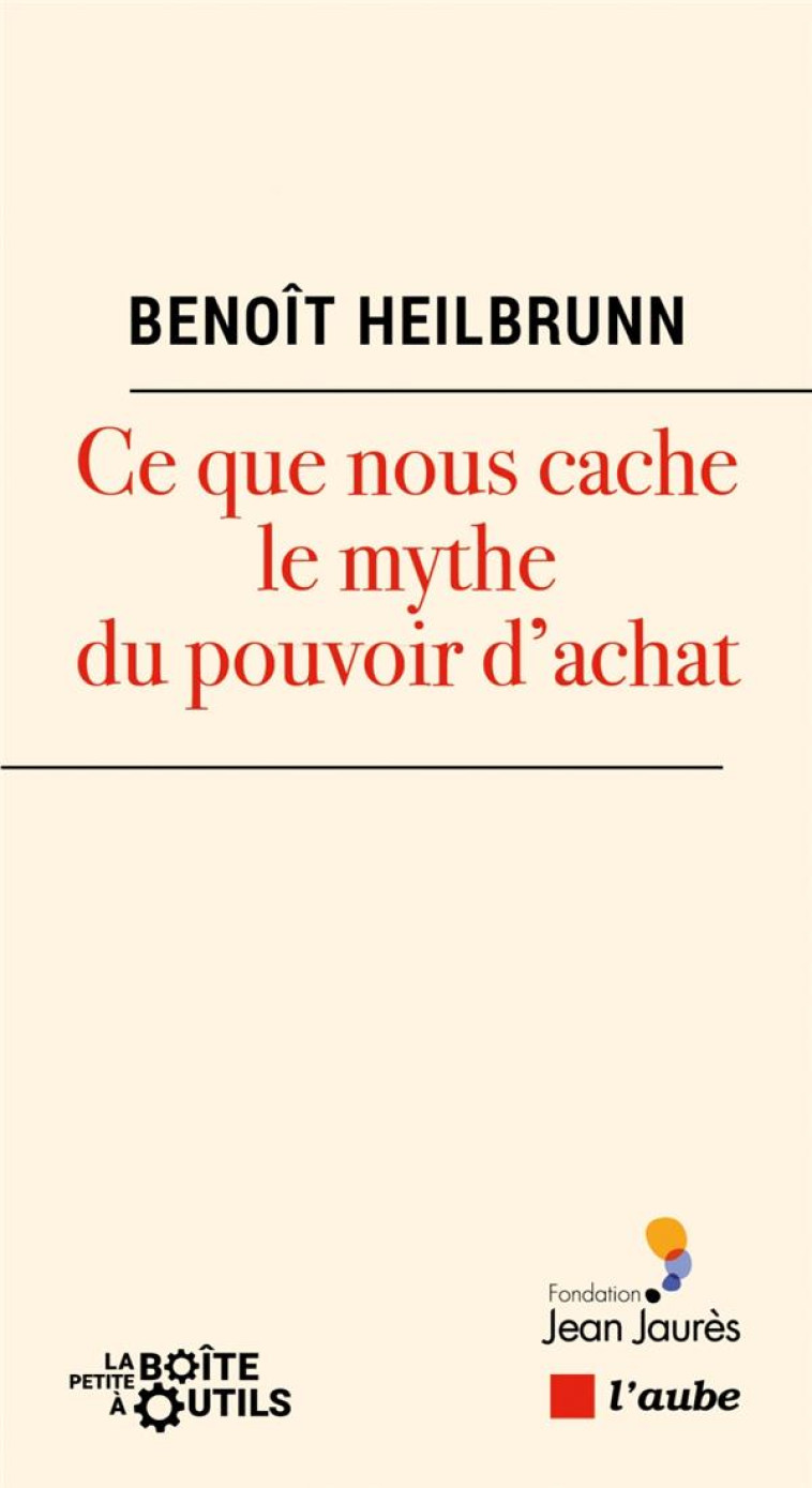 CE QUE NOUS CACHE LE MYTHE DU POUVOIR D'ACHAT - HEILBRUNN BENOIT - AUBE NOUVELLE