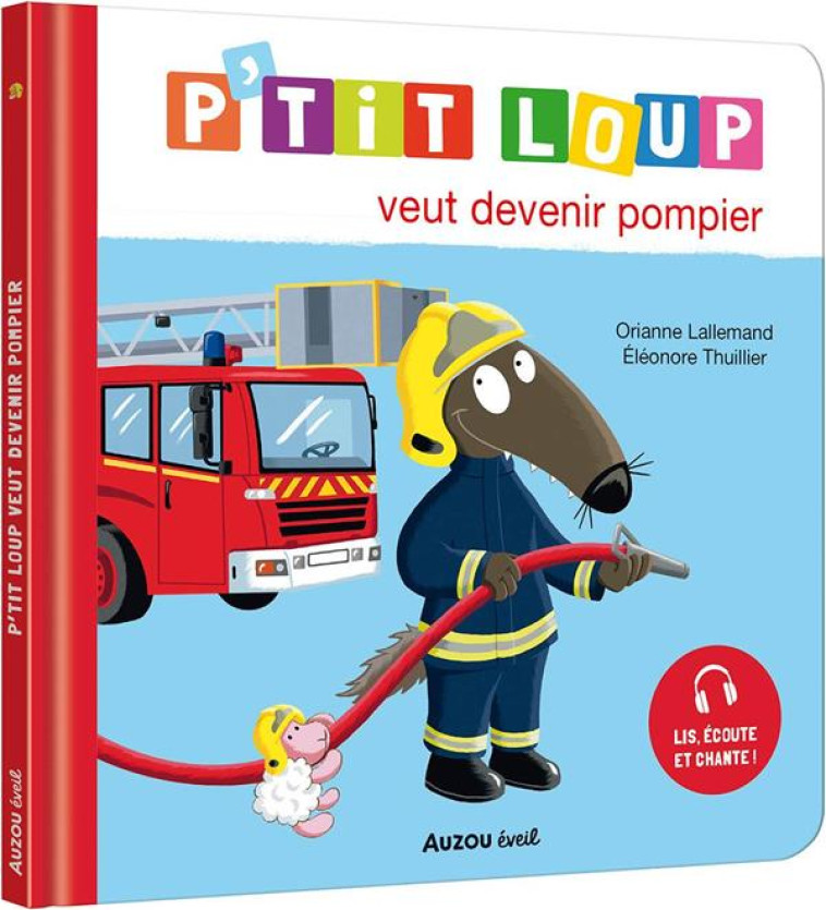 P'TIT LOUP VEUT DEVENIR POMPIER - LALLEMAND/THUILLIER - PHILIPPE AUZOU