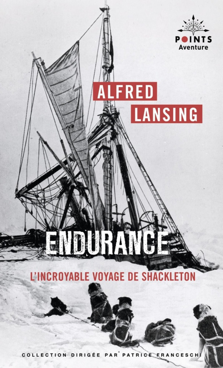 ENDURANCE. L'INCROYABLE VOYAGE DE SHACKLETON - LANSING ALFRED - POINTS