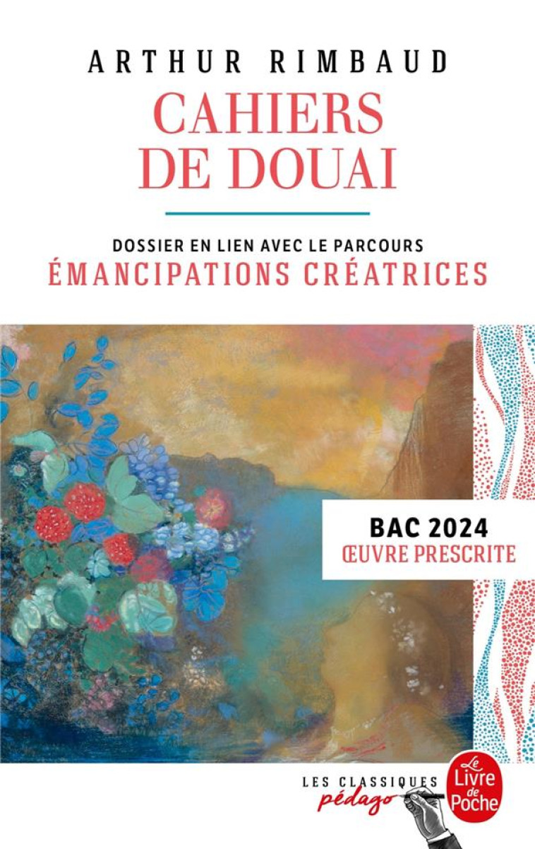 CAHIERS DE DOUAI (EDITION PEDAGOGIQUE) BAC 2024 - RIMBAUD ARTHUR - LGF/Livre de Poche