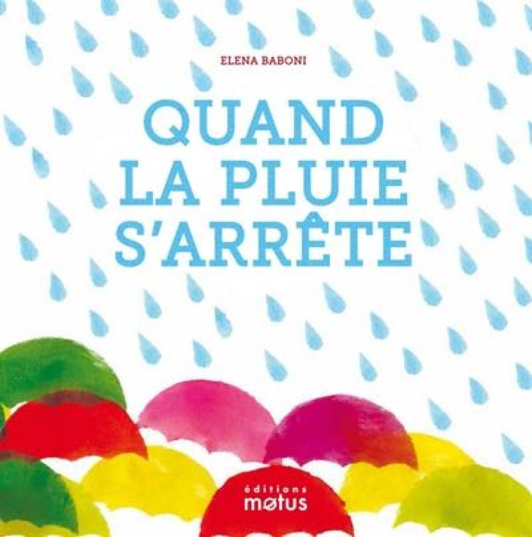 QUAND LA PLUIE S'ARRETE - BABONI ELENA - MOTUS