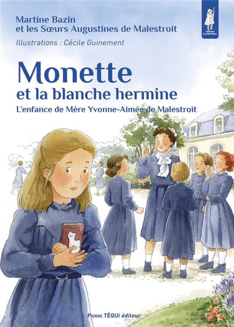 MONETTE ET LA BLANCHE HERMINE - L ENFANCE DE MERE YVONNE-AIMEE DE MALESTROIT - EDITION ILLUSTREE - BAZIN/GUINEMENT - TEQUI