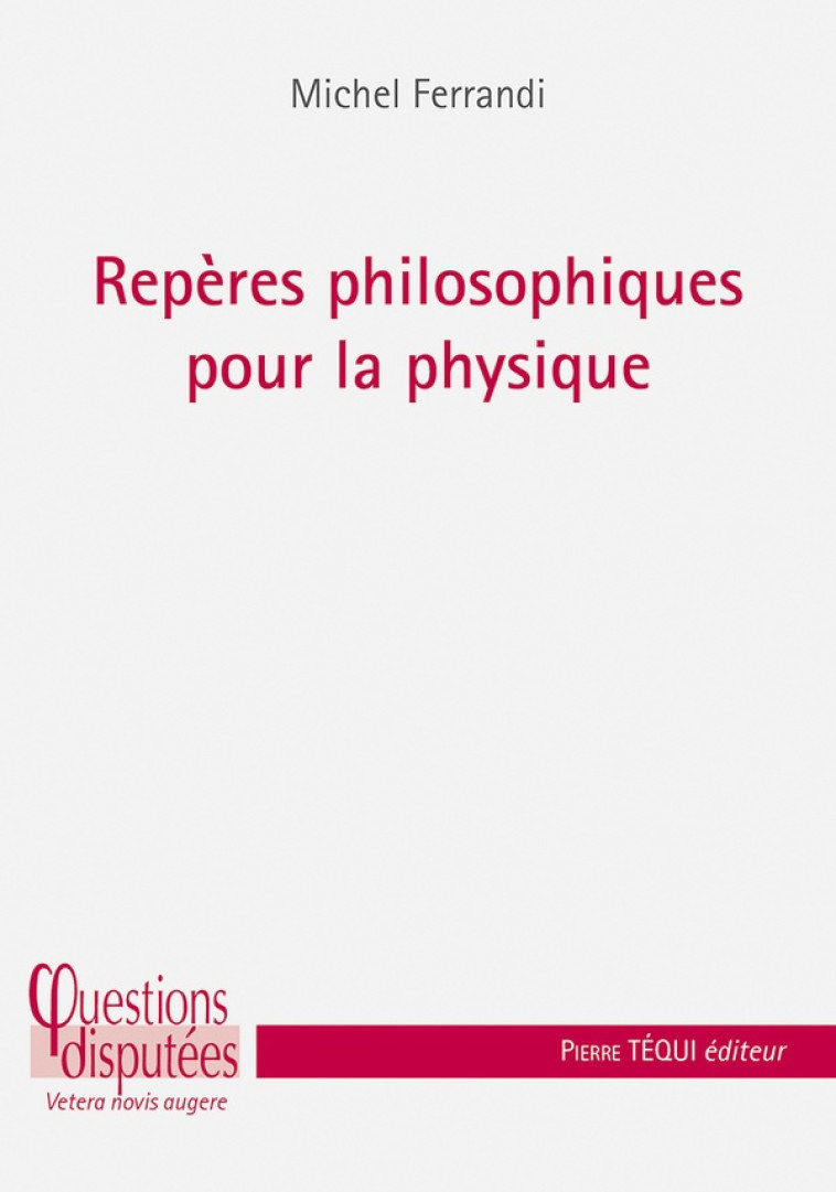 REPERES PHILOSOPHIQUES POUR LA PHYSIQUE - FERRANDI MICHEL - TEQUI