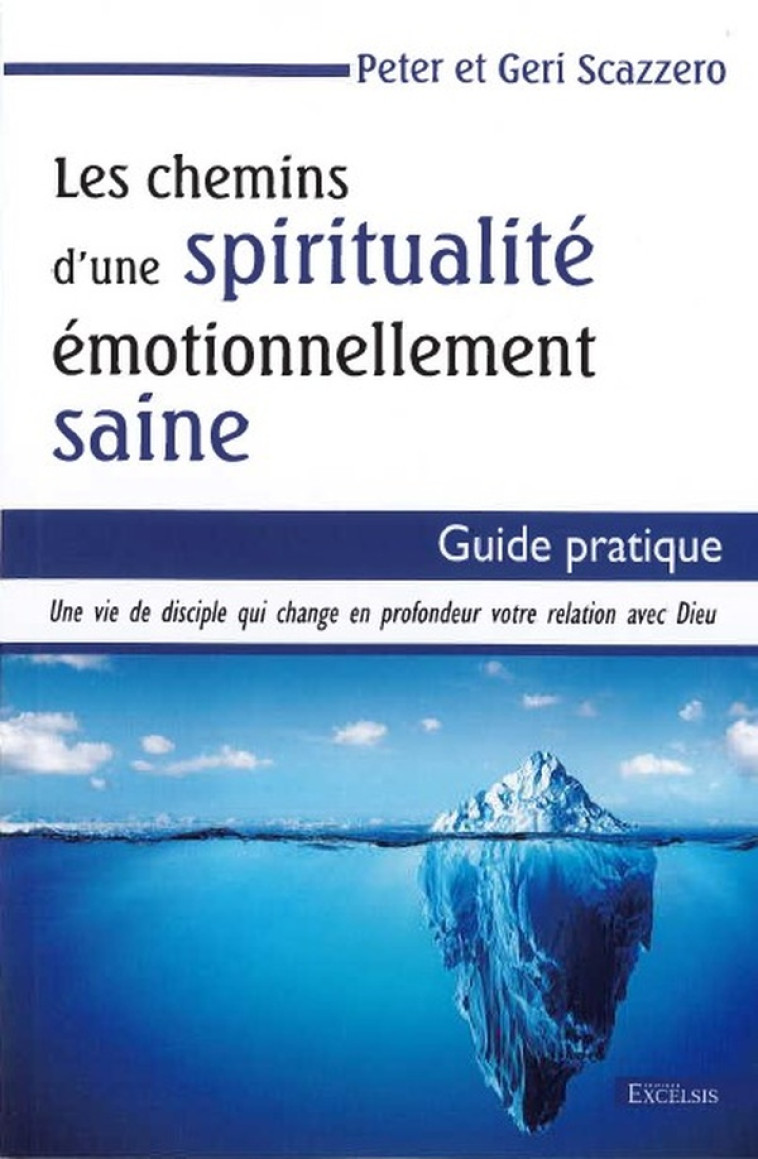 LES CHEMINS D UNE SPIRITUALITE EMOTIONNELLEMENT SAINE - GUIDE PRATIQUE - SCAZZERO PETER - NC