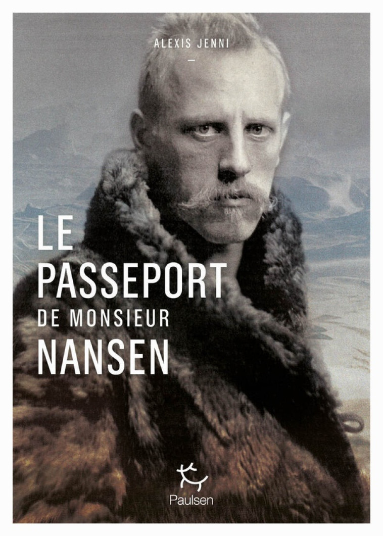 LE PASSEPORT DE MONSIEUR NANSEN - JENNI ALEXIS - PAULSEN