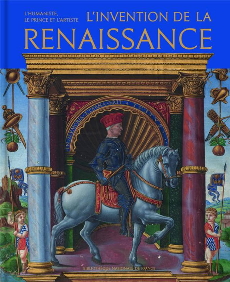 L'INVENTION DE LA RENAISSANCE - L'HUMANISTE, LE PRINCE ET L'ARTISTE - TOSCANO GENNARO - CTHS EDITION