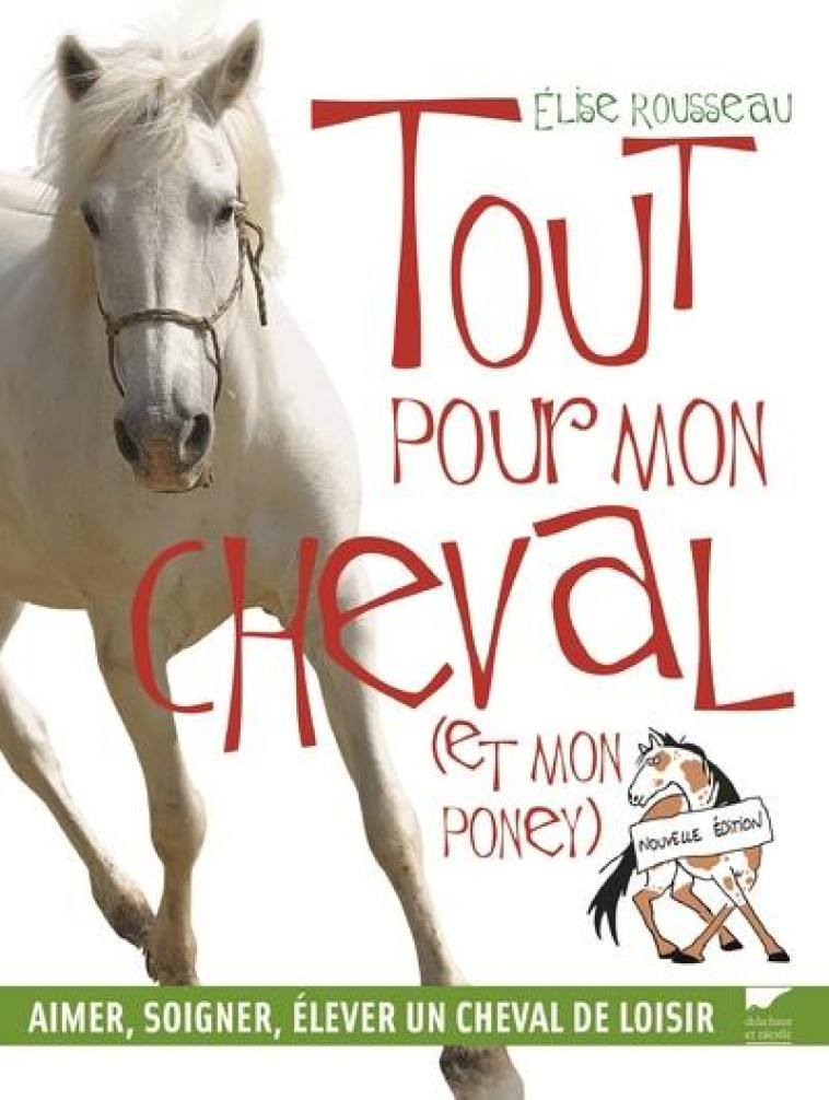 MAMMIFERES TOUT POUR MON CHEVAL (ET MON PONEY) - ROUSSEAU ELISE - DELACHAUX