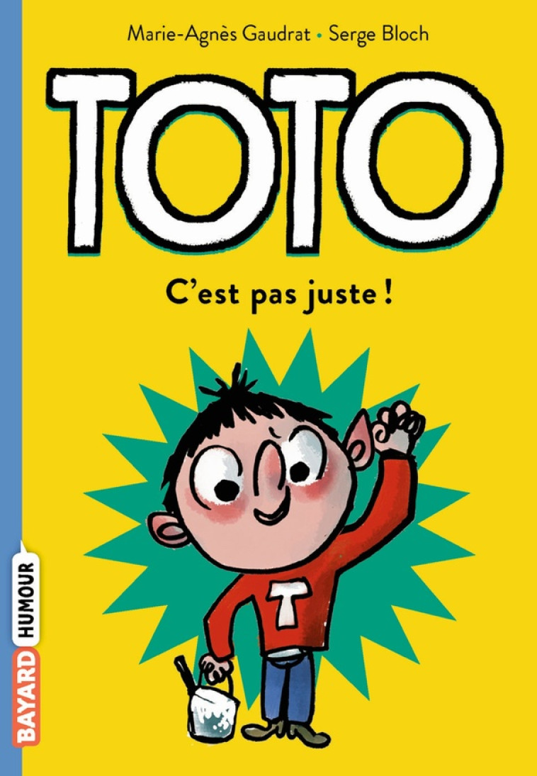 TOTO, TOME 05 - C'EST PAS JUSTE ! - GAUDRAT/BLOCH - BAYARD JEUNESSE