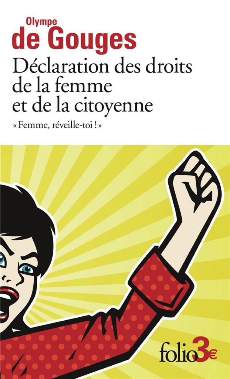 DECLARATION DES DROITS DE LA FEMME ET DE LA CITOYENNE ET AUTRES ECRITS - FEMME, REVEILLE-TOI ! - GOUGES OLYMPE DE - GALLIMARD