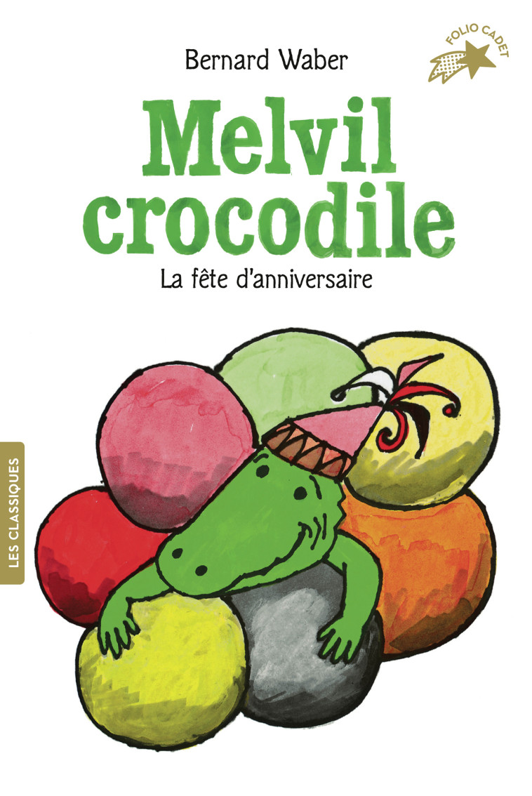 MELVIL CROCODILE - LA FETE D'ANNIVERSAIRE - Bernard Waber, Vanessa Rubio-Barreau - GALLIMARD JEUNE