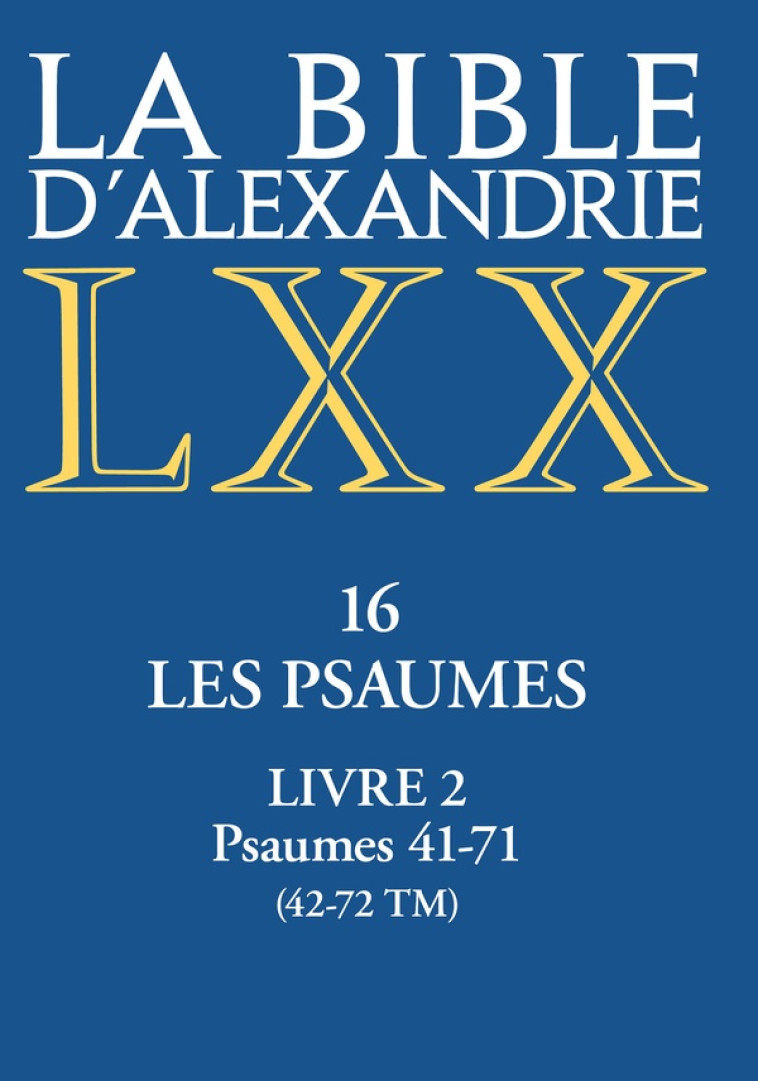 LA BIBLE D'ALEXANDRIE. LES PSAUMES - LIVRE II - DORIVAL GILLES - CERF