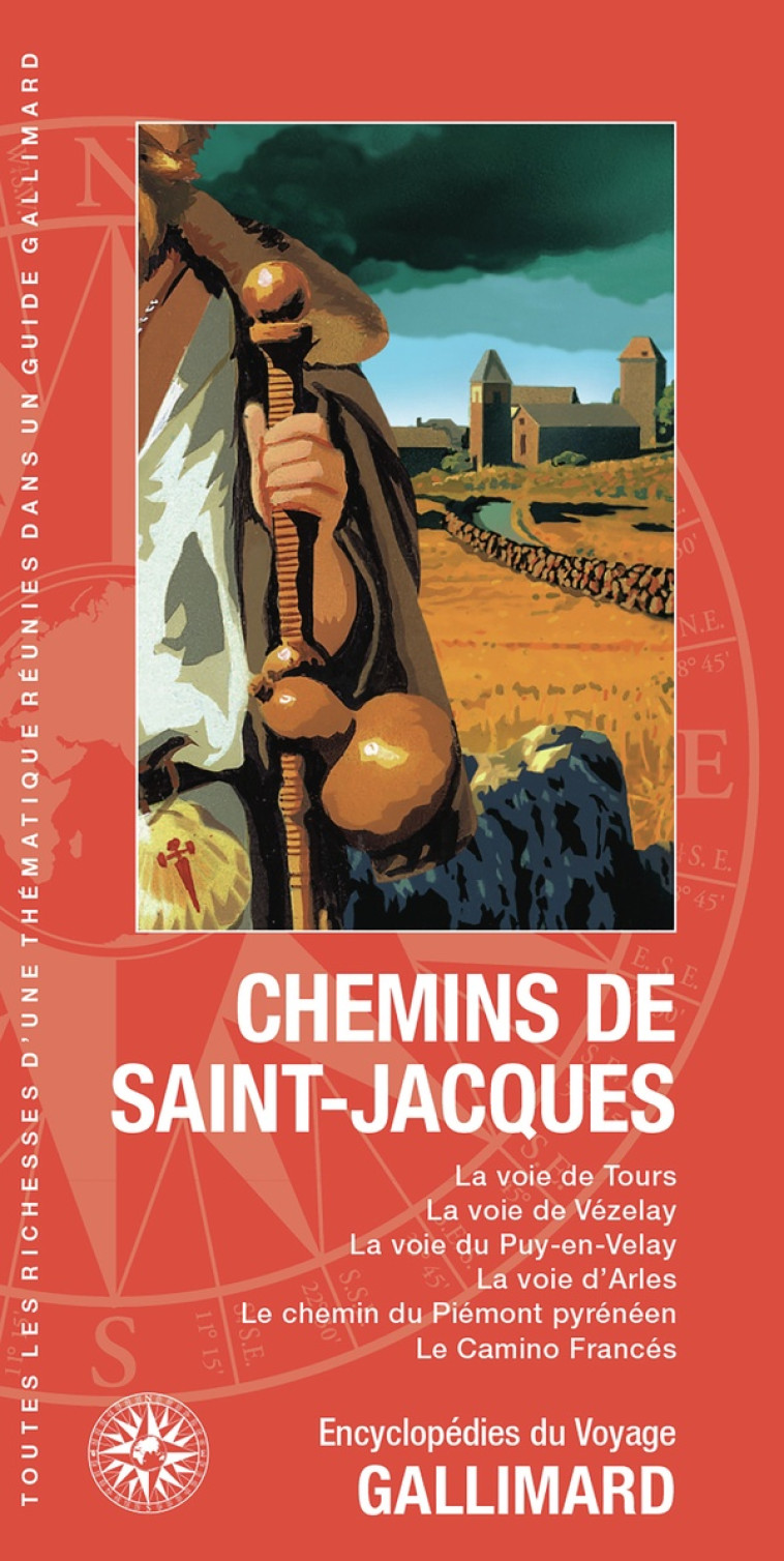 CHEMINS DE SAINT-JACQUES - LA VOIE DE TOURS, LA VOIE DE VEZELAY, LA VOIE DU PUY-EN-VELAY, LA VOIE D' - COLLECTIF - Gallimard-Loisirs