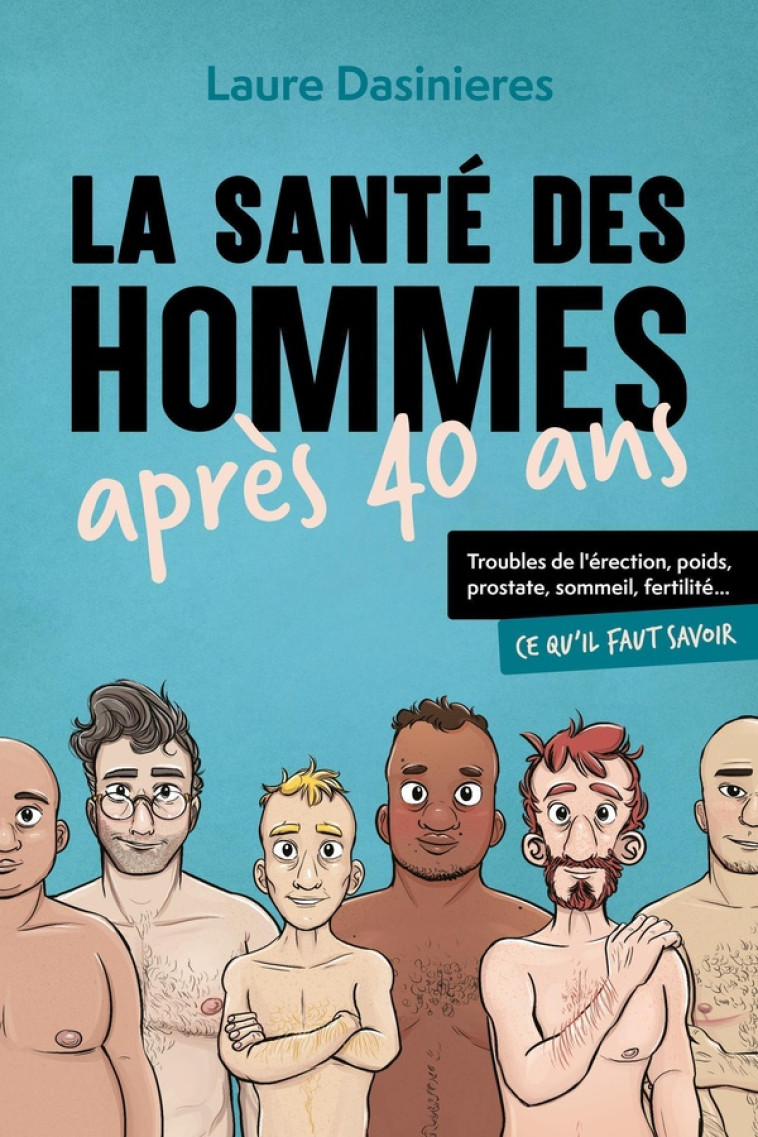 LA SANTE DES HOMMES APRES 40 ANS - TROUBLES DE L'ERECTION, POIDS, PROSTATE, SOMMEIL, FERTILITE... CE - DASINIERES LAURE - PU POLYTECHNIQU