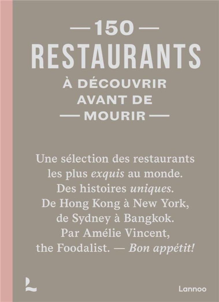 150 RESTAURANTS A DECOUVRIR AVANT DE MOURIR - VINCENT AMELIE - NC