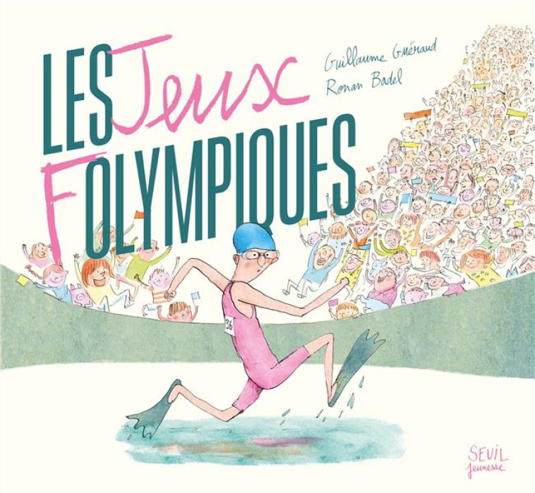 LES JEUX FOLYMPIQUES - GUERAUD/BADEL - SEUIL JEUNESSE