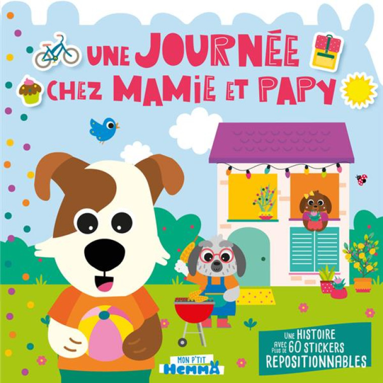 MON P'TIT HEMMA - HISTOIRE AVEC STICKERS REPOSITIONNABLES - UNE JOURNEE CHEZ MAMIE ET PAPY - UNE HIS - CAROTTE ET COMPAGNIE - HEMMA