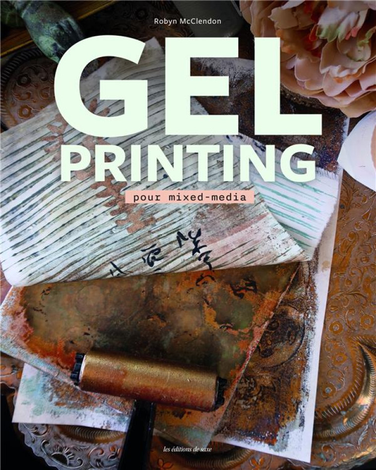 GEL PRINTING POUR MIXED-MEDIA - MCCLENDON ROBYN - DE SAXE