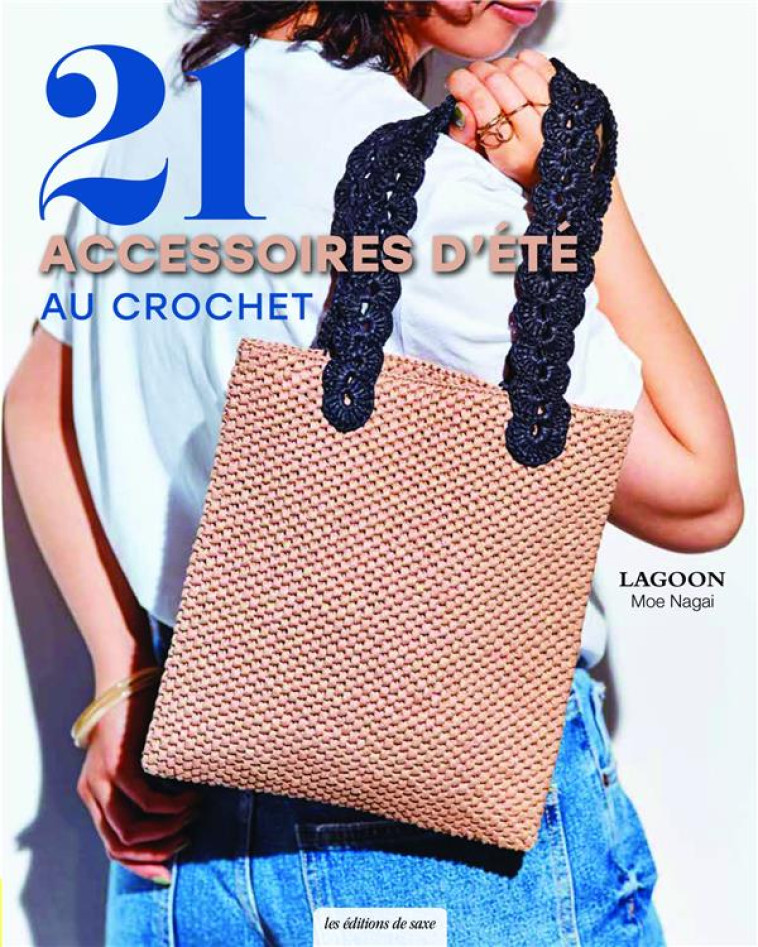 21 ACCESSOIRES D'ETE AU CROCHET - LAGOON MOE NAGAI - DE SAXE