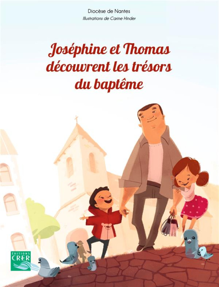 JOSEPHINE ET THOMAS DECOUVRENT LES TRESORS DU BAPTEME - SERVICE DIOCESAIN DE - CRER