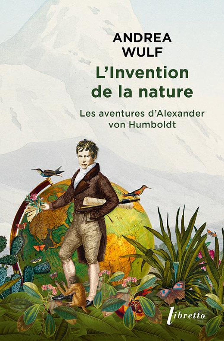 L'INVENTION DE LA NATURE - LES AVENTURES D ALEXANDER VON HUMBOLDT - WULF ANDREA - LIBRETTO