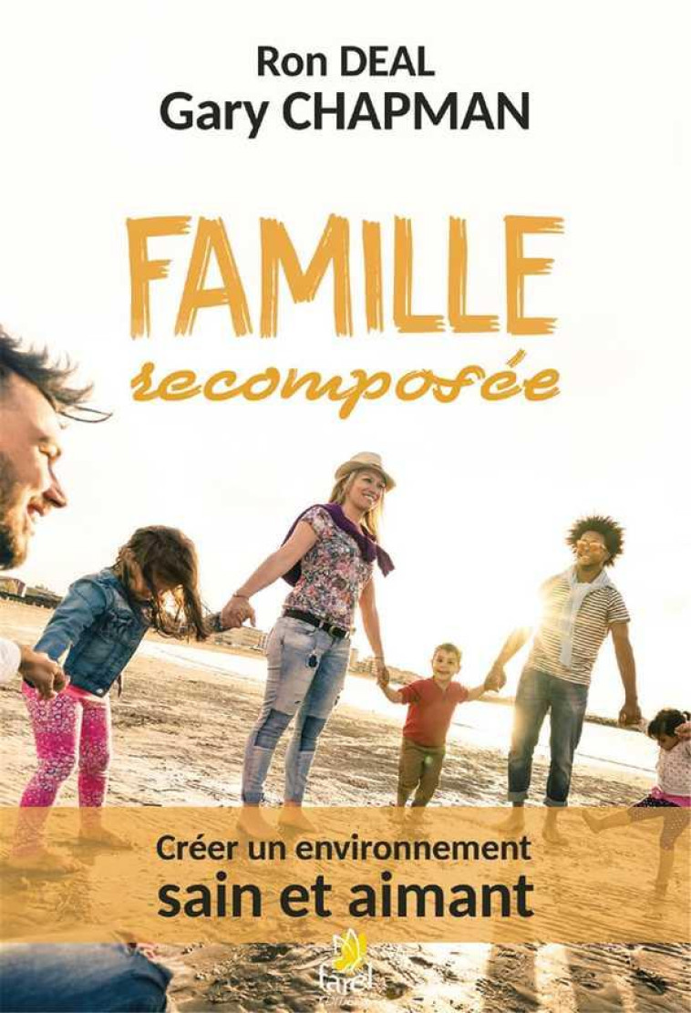 FAMILLE RECOMPOSEE - CREER UN ENVIRONNEMENT SAIN ET AIMANT - CHAPMAN/DEAL - FAREL