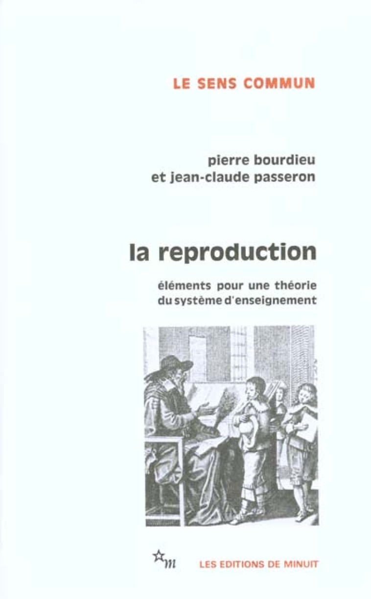 LA REPRODUCTION - ELEMENTS POUR UNE THEORIE DU SYSTEME D'ENSEIGNEMENT - BOURDIEU PIERRE - MINUIT