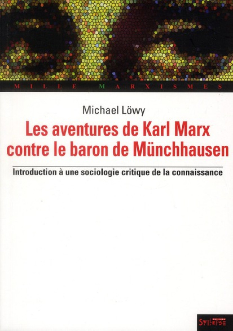 LES AVENTURES DE KARL MARX CONTRE LE BARON DE MUNCHAUSEN - INTRODUCTION A UNE SOCIOLOGIE CRITIQUE - LOWY MICHAEL  - SYLLEPSE