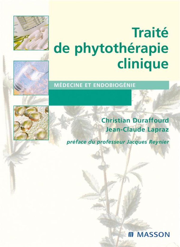 TRAITE DE PHYTOTHERAPIE CLINIQUE  -  ENDOBIOGENIE ET MEDECINE - DURAFFOURD, CHRISTIAN  - MASSON