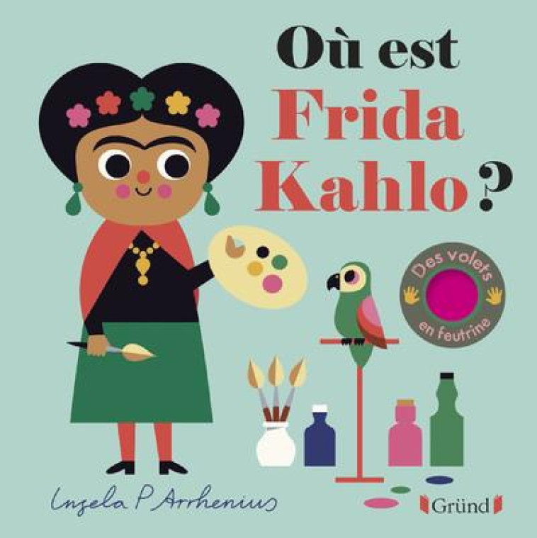 OU EST FRIDA KAHLO ? - ARRHENIUS INGELA P. - GRUND