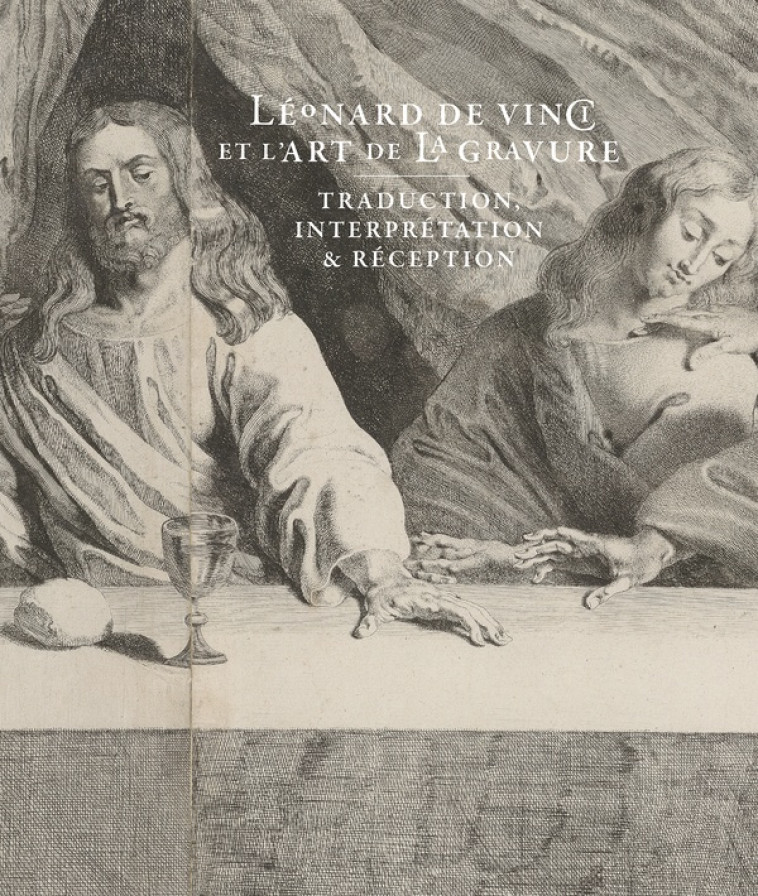 LEONARD DE VINCI ET L'ART DE LA GRAVURE. TRADUCTION, INTERPRETATION ET RECEPTION - FAGNART LAURE - LIENART