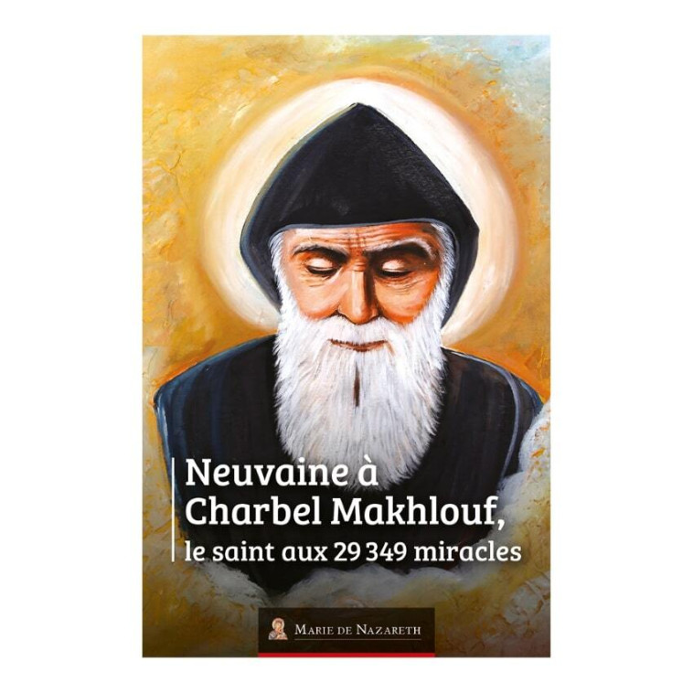 NEUVAINE A SAINT CHARBEL MAKHLOUF -  Association Marie de Nazareth - MDN PRODUCTIONS