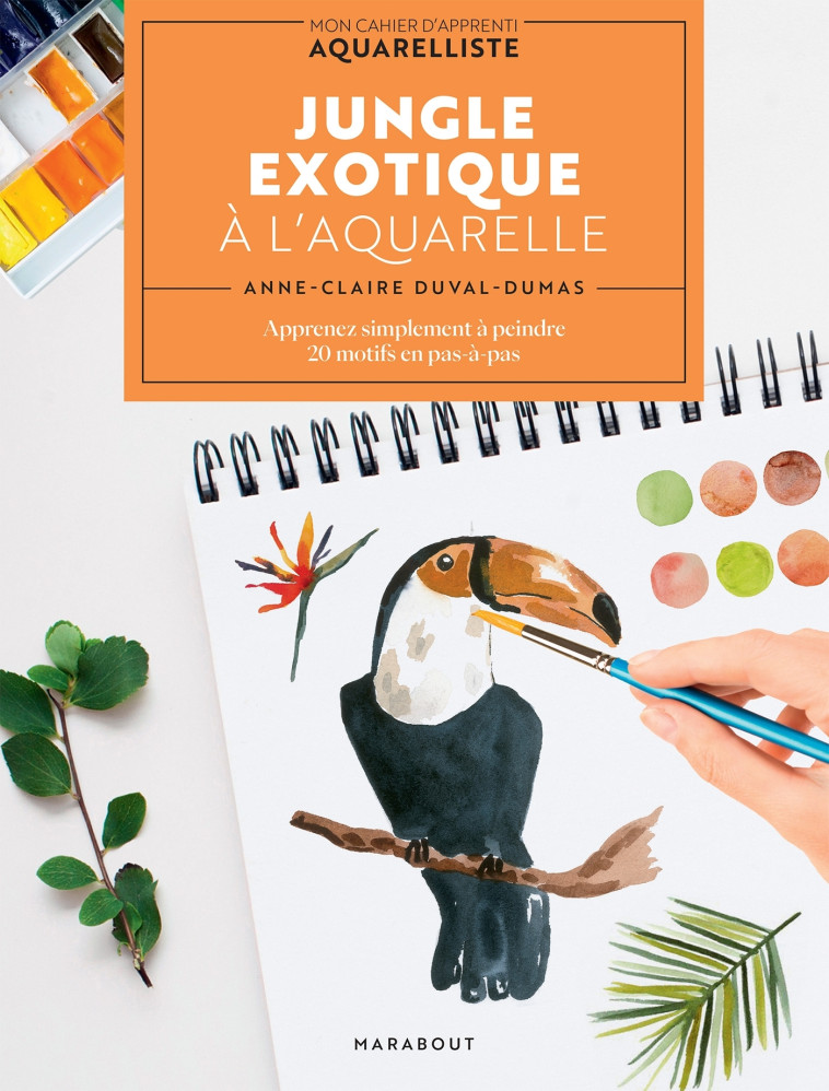 JUNGLE EXOTIQUE A L'AQUARELLE - Anne-Claire Duval-Dumas - MARABOUT