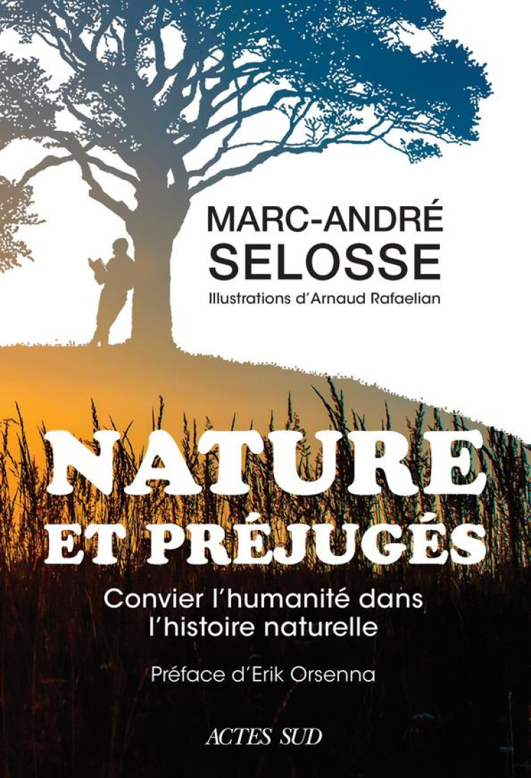 NATURE ET PREJUGES - CONVIER L'HUMANITE DANS L'HISTOIRE NATURELLE - SELOSSE/RAFAELIAN - ACTES SUD