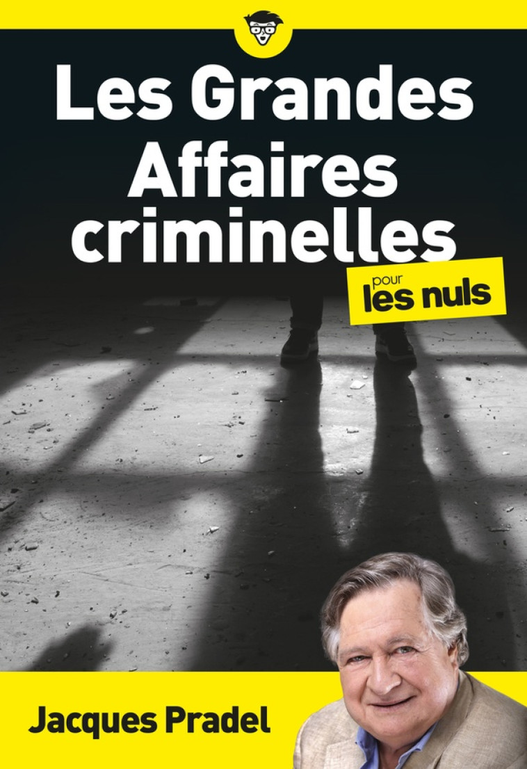 LES GRANDES AFFAIRES CRIMINELLES POUR LES NULS, POCHE - PRADEL JACQUES - FIRST